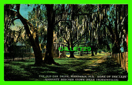 JACKSONVILLE, FL - THE OLD OAK DRIVE, MANDARIN, FLA - HARRIET BEECHER STOWE - PUB BY THE H. & W.B. DREW CO - - Jacksonville