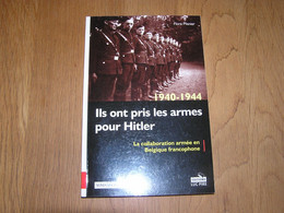 1940 1944 ILS ONT PRIS LES ARMES POUR HITLER Guerre 40 45 Légion Wallonne Collaboration Waffen SS Belgique Rex Degrelle - Guerra 1939-45