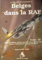 Belges Dans La RAF - Tome III - Par Petrisse, Laloux, Besschops, Delbrouck Et Marchal - 2004 - Aviazione