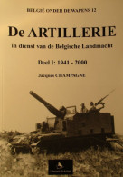 De Artillerie In Dienst Van De Belgiqche Landmacht : Deel 1 : 1940-2000 - Tank Tanks - Door J. Champagne - 2001 - Véhicules