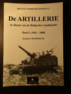 De Artillerie In Dienst Van De Belgiqche Landmacht : Deel 1 : 1940-2000 - Tank Tanks - Door J. Champagne - 2001 - Oorlog 1939-45