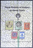 Szücs Károly: Magyarország Pénzügyi Illetékbélyegei, 2018., Angol Nyelvű Kiadás - Non Classificati