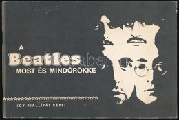 Kő András (szerk.): A Beatles Most és Mindörökké. H.n., 1982, Sportpropaganda. Fekete-fehér Képekkel Gazdagon Illusztrál - Otros & Sin Clasificación