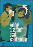 1968 "Köhög? Tüsszent? Csak Zsebkendőbe!" Járványellenes Egészségügyi Kisplakát, Szép állapotban, 23×16 Cm - Autres & Non Classés