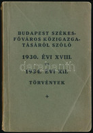 Budapest Székesfőváros Közigazgatásáról Szóló 1930. XVIII. és 1934. évi XII. Törvények. Bp.,1934, Budapest Székesfőváros - Zonder Classificatie