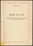 Joós Ernő: Isten és Lét. Körséta Heidegger, Kirkegaard, Nietzsche és Más Filozófusok. Bp., 1991, PallWest. Kiadói Papírk - Non Classés