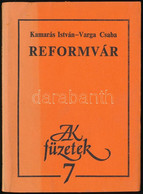 Kamarás István, Varga Csaba: Reformvár. Az Egyik Szerző, Varga Csaba (1946) Szociológus által Szakály Ferenc (1942-1999) - Non Classés