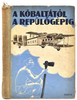 Ferenczy L. Tamás: A Kőbaltától A Repülőgépig. Bp., é.n. Dante. Kiadói, Kissé Kopott Félvászon Kötésben - Sin Clasificación