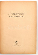 A Pamutfonás Kézikönyve. Szerk.: Tóth Béla. Bp.,1954, Könnyűipari Kiadó. Kiadói Egészvászon-kötés.  Megjelent 600 Példán - Sin Clasificación