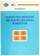 Veszélyes Anyagok és Veszélyes áruk A Vasúton. Szerk.: Mezei István. Bp.,1998, MÁV. Kiadói Papírkötés. - Non Classés