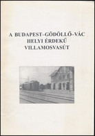 Lovas Gyula: A Budapest-Gödöllő-Vác Helyi érdekű Villamosvasút. Különlenyomat A Vasúthistória Évkönyv 1999 évi Kötetéből - Non Classés