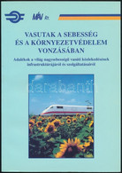 Orosz Károly: Vasutak A Sebesség és A Környezetvédelem Vonzásában. Adalékok A Világ Nagysebességű Vasúti Közlekedésének  - Non Classés