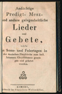 Andächtige Predigt- Mesz- Und Andere Gelegenheitliche Lieder Und Gebete. Komárom, é.n., Franciska Weinmüller. Német Nyel - Zonder Classificatie