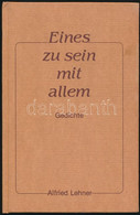 Alfried Lehner: Eines Zu Sein Mit Allem. Gedichte. Gerabronn-Crailsheim,1987,Hohenloher. Kiadói Egészvászon-kötés, Folto - Zonder Classificatie