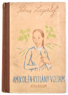 Selma Lagerlöf: Amikor én Kislány Voltam. G. Beke Margit Fordítása. Bp, én., Athenaeum. Második Kiadás. Belatini Braun O - Zonder Classificatie