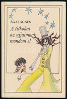 Ágai Ágnes: A Titkokat Az Ujjaimnak Mondom El. Irsa Katalin Rajzaival. Bp., 1983, Móra. Kiadói Kartonált Papírkötés. - Zonder Classificatie