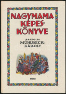 Nagymama Képeskönyve. Válogatta: Bodor Ferenc. Bp, 1985, Közgazdasági és Jogi Könyvkiadó. Mühlbeck Károly Rajzaival Illu - Zonder Classificatie