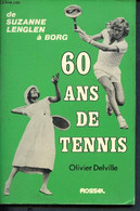 60 Ans De Tennis - La Raquette Et La Plume - De Suzanne Lenglen à Borg - Delville Olivier - 1977 - Libri