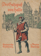 Garlepp, Bruno, Der Salzgraf Von Halle. Historische Erzählung, Meidinger. 2. Auflage, O.J., Berlin, Farbig Ill. Ganzlein - Non Classificati