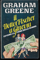 IL DOTTOR FISCHER A GINEVRA OVVERO LA CENA DELLE BOMBE - GRAHAM GREEN - ED.MONDADORI 1980 - PAG. 150 - USATO - Grote Schrijvers