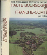 Haute Bourgogne Et Franche-Comté - Atlas Et Géographie De La France Moderne - Claval Paul - 1978 - Franche-Comté