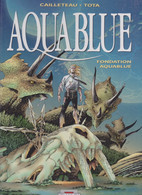 AQUABLUE  "Fondation Aquablue"  Tome 8 EO De CAILLETEAU / TOTA  DELCOURT - Aquablue