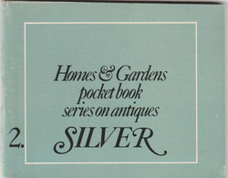 SILVER HOMES ET GARDENS POCKET BOOKS SERIES ON ANTIQUES - Books On Collecting