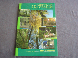 DE L'ARDENNE à LA LORRAINE Forêt Et Agriculture Régionalisme Semois Gaume Histoire Sidérurgie Nature Archéologie Vie - Belgique