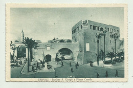 TRIPOLI - BASTIONE S.GIORGIO E PIAZZA CASTELLO   VIAGGIATA FP - Libye