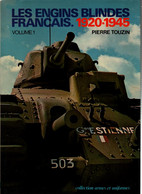 LES ENGINS BLINDES FRANCAIS 1920 1945 CHARS AUTOMITRAILLEUSES AUTOMOTEURS CHENILLETTES - Veicoli