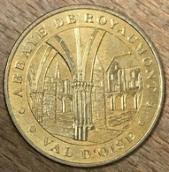 95 ABBAYE DE ROYAUMONT MDP 2004 MÉDAILLE SOUVENIR MONNAIE DE PARIS JETON TOURISTIQUE TOKENS MEDALS COINS - 2004