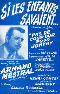 ARMAND MESTRAL - DU FILM "PAS DE COUP DUR POUR JOHNNY" - SI LES ENFANTS SAVAIENT - 1954 - EXCELLENT ETAT PROCHE DU NEUF - Film Music