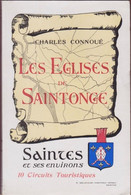 Les Eglises De Saintonge. Saintes Et Ses Environs. 10 Circuits Touristiques, De Charles Connoué. - Poitou-Charentes