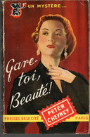 Peter Cheyney - Un Mystère Gare Toi Beauté!  -  Editions Presses De La Cité De 1953 N: 21 - Presses De La Cité