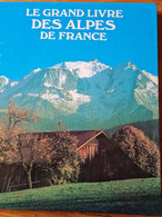 Le Grand Livre Des Alpes De France - Encyclopédies