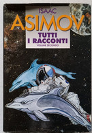 ASIMOV - TUTTI I RACCONTI  MONDADORI    PARTE  SECONDA ( CART 75) - Science Fiction Et Fantaisie