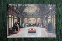 BARCELONA - MUSEO De CERA, Patio De Cristal - Barcelona