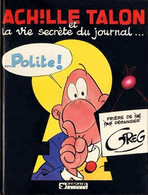 Achille Talon La Vie Secrête Du Journal Polite - Achille Talon