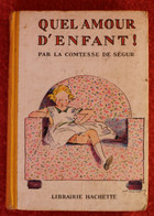 "quel Amour D'enfant " De La Comtesse De Ségur  Edition Hachette De 1956 - Hachette