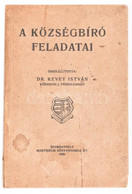 A Községbíró Feladatai. Összeáll.: Dr. Kevey István Körmendi Főszolgabíró. Szombathely, 1939, Martineum, 128 P. Kiadói P - Non Classificati