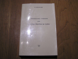 L'ARCHIDIACONE D'ARDENNE DANS L'ANCIEN DIOCESE DE LIEGE Guilleaume Régionalisme Paroisse Eglise Curés Village Luxembourg - Belgique