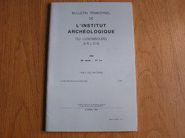 BULLETIN DE L'INSTITUT ARCHEOLOGIQUE DU LUXEMBOURG ARLON 3-4 1990 Régionalisme Tables Des Matières - Belgique