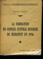 La Formation Du Conseil Central Ouvrier De Budapest En 1956, Supplément A Correspondances Socialistes N°8 - Nagy Balazs - History