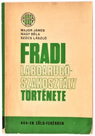 Major János- Nagy Béla - Szücs László: Fradi Labdarúgó Szakosztály Története. 444-en Zöld-fehérben. Bp, 1972, Sportpropa - Unclassified