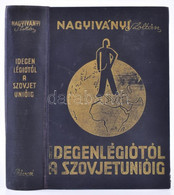 Nagyiványi Zoltán: Idegenlégiótól A Szovjetunióig. Bp.,1935, Révai, 388+4. Második Kiadás. Kiadói Aranyozott Egészvászon - Non Classés