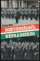 Király Béla: Honvédségből Néphadsereg. Bp., 1989., Co-Nexus Print-teR. Kiadói Papírkötés. - Non Classificati