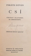 Fekete István: Csí. Történet állatokról és Emberekről. Mühlbeck Károly Rajzaival. Bp.,(1940),Singer és Wolfner, 244 P. E - Unclassified