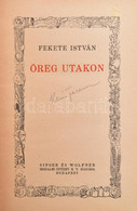 Fekete István: Öreg Utakon. Bp., 1941, Singer és Wolfner, 341+3 P. Első Kiadás! Átkötött Kopott Félvászon-kötés, Belül J - Unclassified