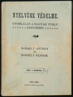 Borbély György-Borbély Sándor: Nyelvünk Védelme. Gyomlálás A Magyar Nyelv Kertjében. Vác, 1910., Első Váci Sajtó, 204+V+ - Unclassified