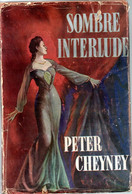 Peter Cheyney - Sombre Interlude  Editions Presses De La Cité De 1947 - Presses De La Cité